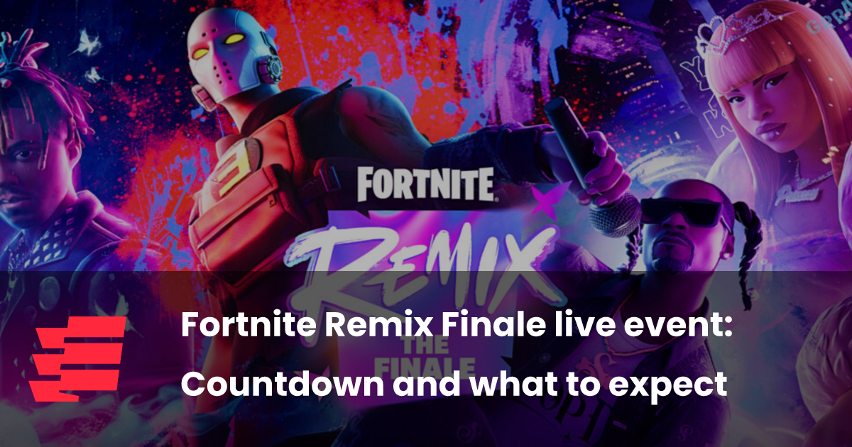 Fortnite Remix Finale live event Countdown and what to expect esports.gg